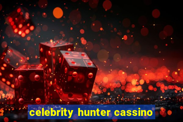 celebrity hunter cassino